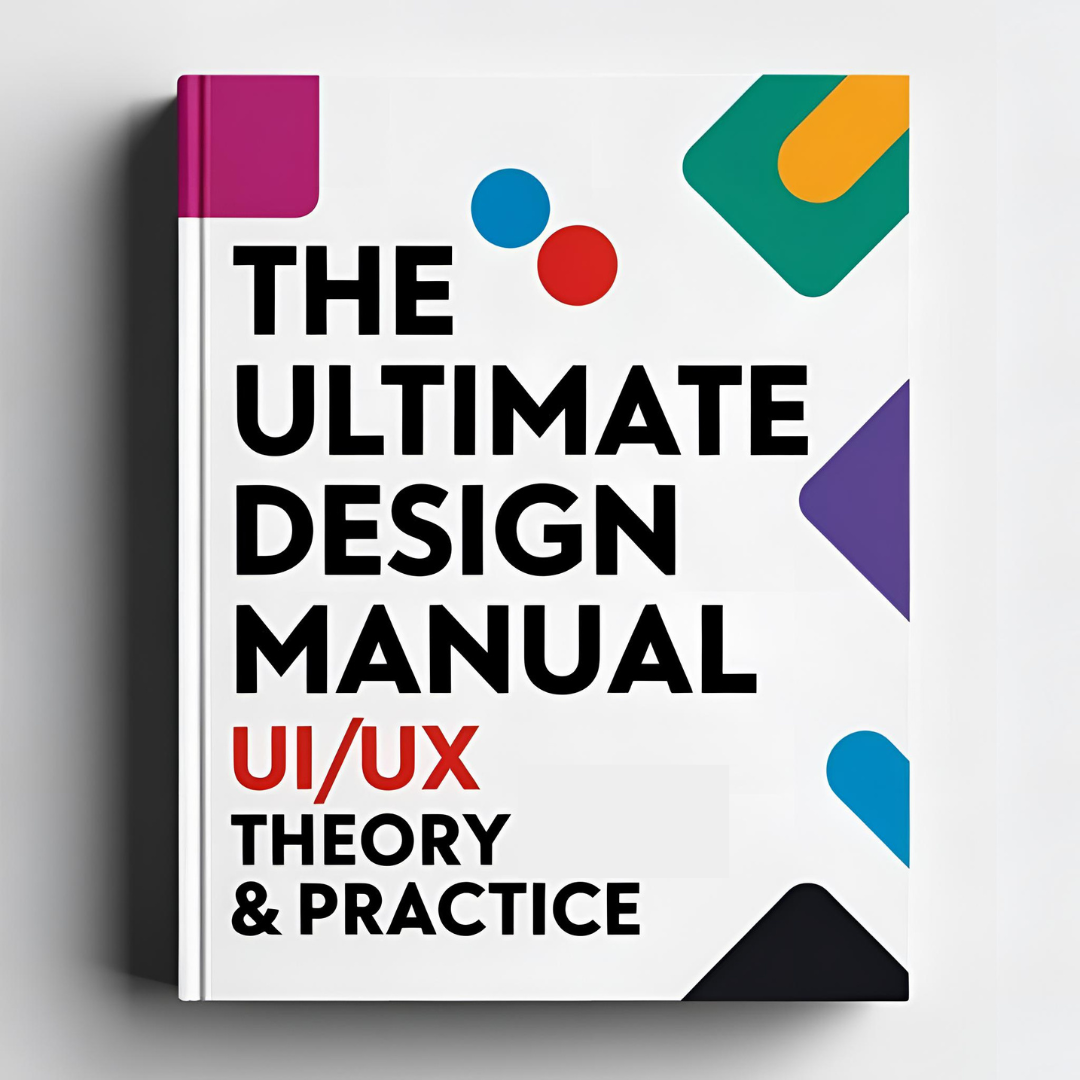 The Ultimate Design Manual: UI/UX Theory & Practice